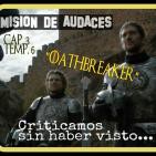 1x03 - Mision de Audaces - Juego de Tronos _Oathbreaker_ 6x03