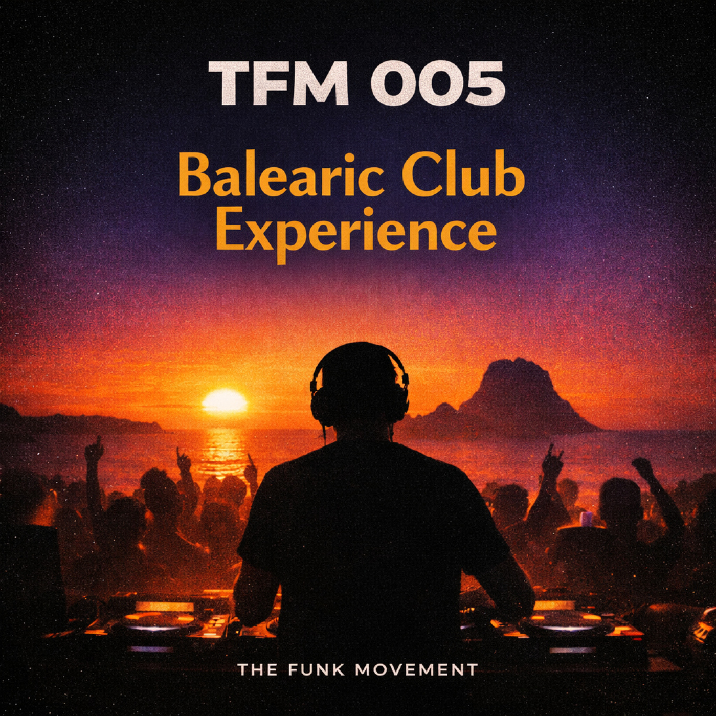 TFM 005 | Ibiza Balearic Sunset to Club | The Funk Movement episode artwork
