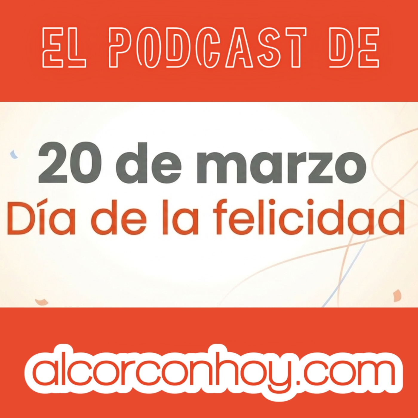 Hoy celebramos el "Día de la felicidad" en el podcast de alcorconhoy episode artwork