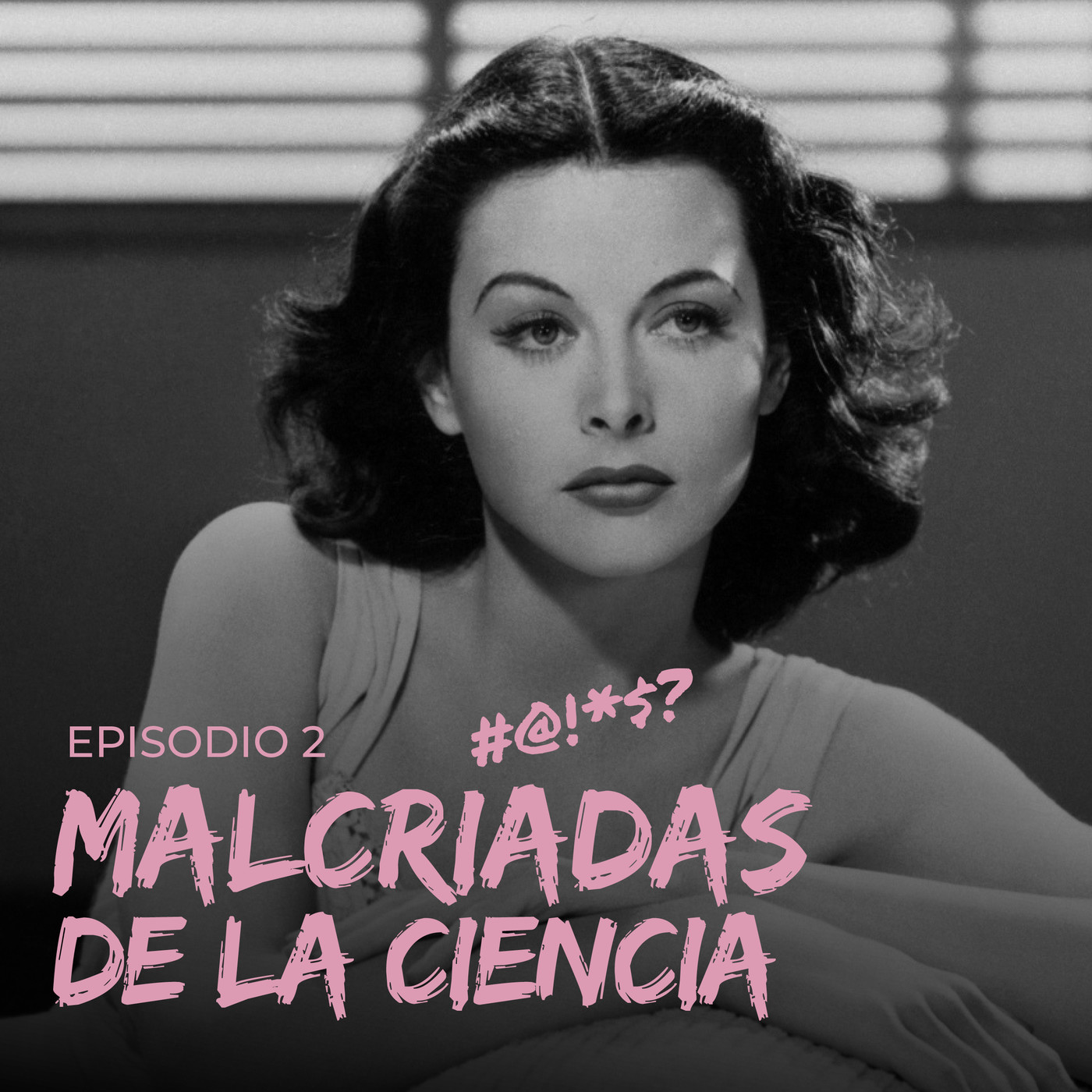 #LasMalcriadasdelaCiencia: Hedy Lamarr, Ada Lovelace & Maryam Mirzakhani| Malcriadas | Ep.2