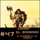 #47 El Aposento de los Muertos, una aventura de Conan de Cimmeria