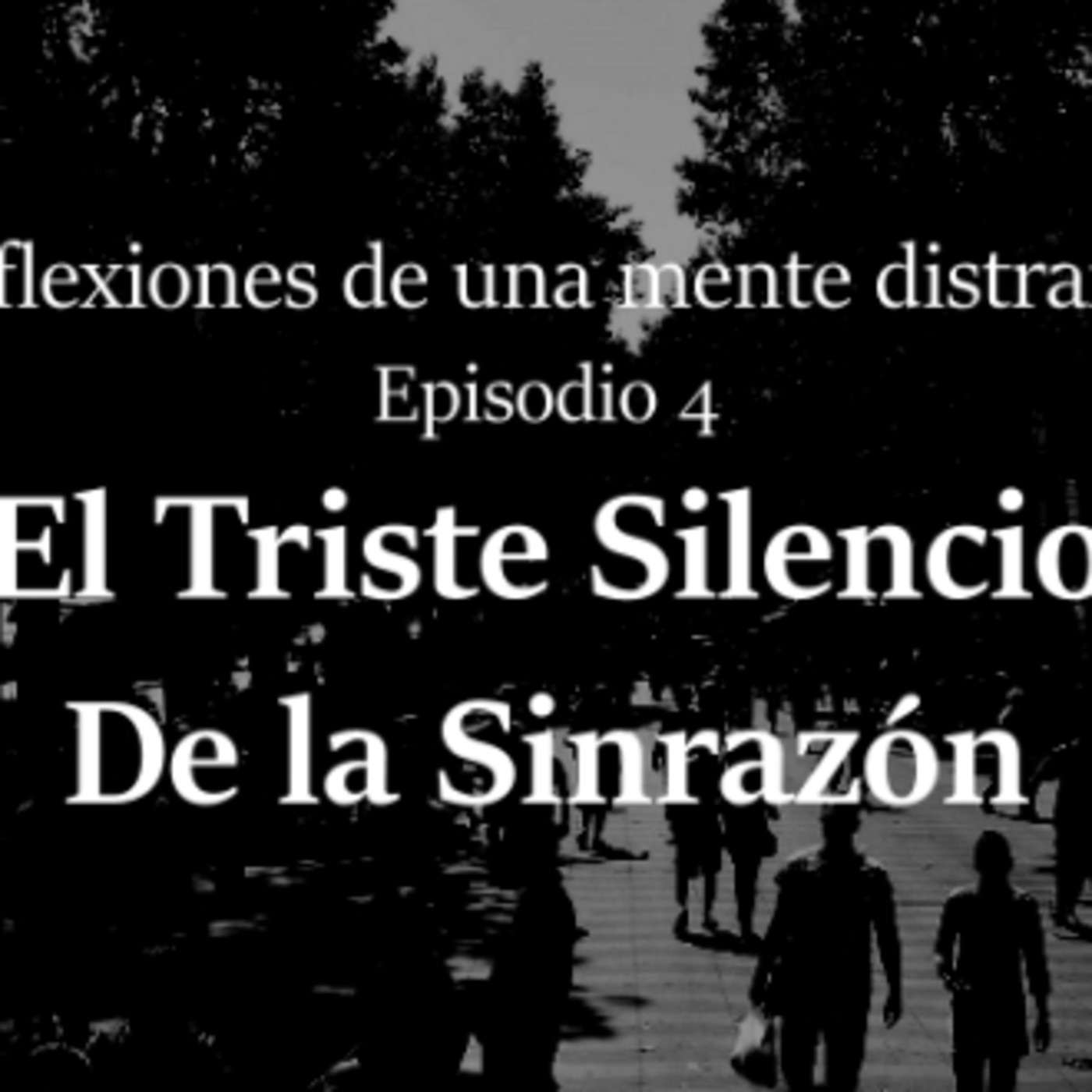 RDUMD Cap4: "EL TRISTE SILENCIO DE LA SINRAZÓN" RDUMD Cap4: "EL TRISTE SILENCIO DE LA SINRAZÓN"