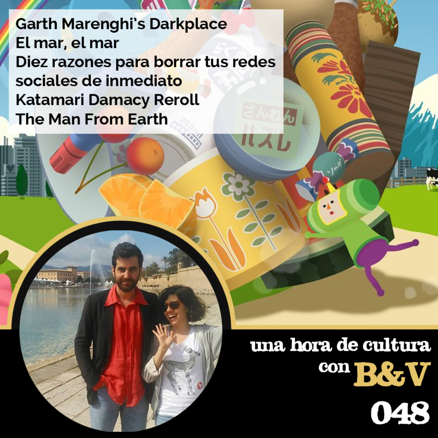 Una hora de cultura (con B&V) #048 - Darkplace, El mar, el mar, Katamari Damacy, The Man From Earth episode artwork