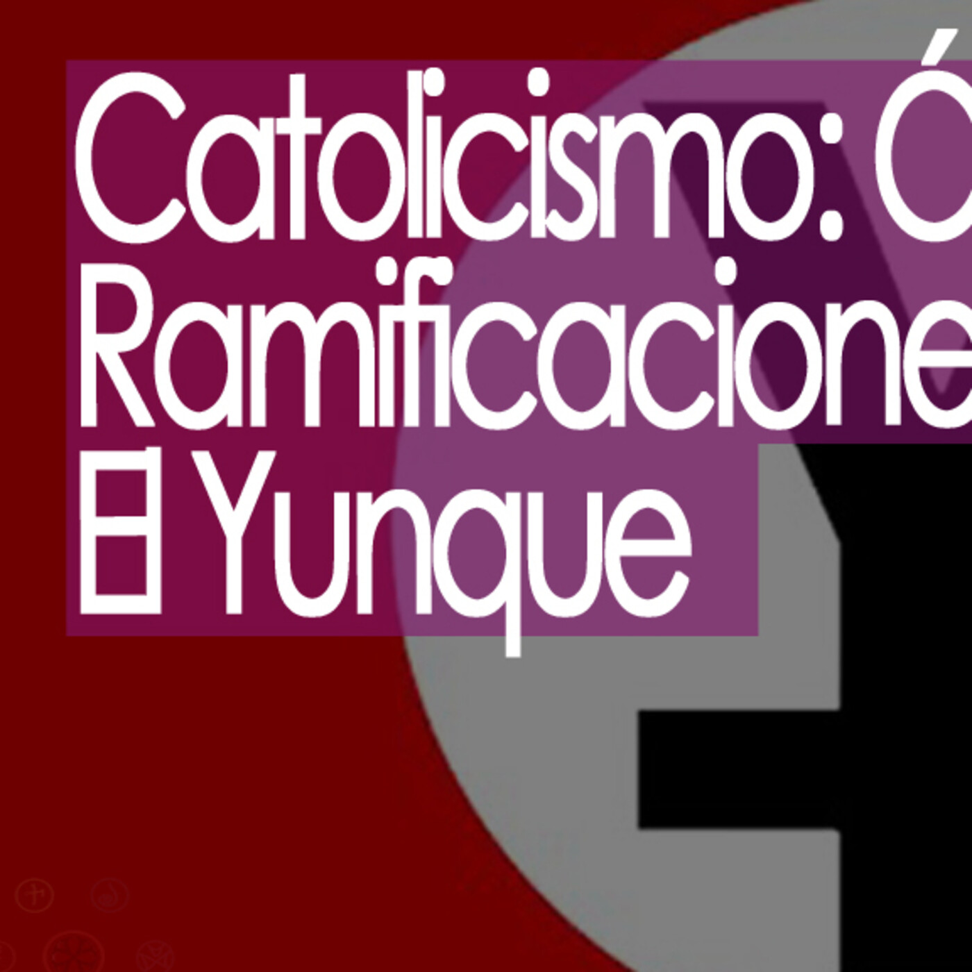 Conexiones Catolicismo: Órdenes, Ramificaciones y Sectas. / PARTE 2 / El Yunque episode artwork