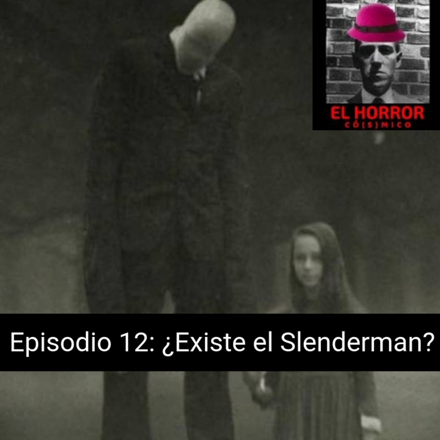EHC 1X12. ¿Existe el Slenderman? Microrrelato de terror. - Episodio exclusivo para mecenas episode artwork