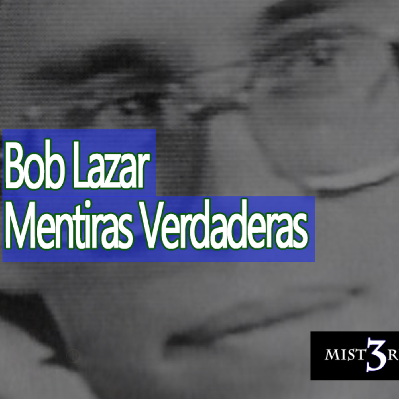 Misterio3 Dossier Bob Lazar ( Mentiras Verdaderas) episode artwork