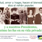 Salud, dinero y amor de los presidentes de México. 1a. parte.