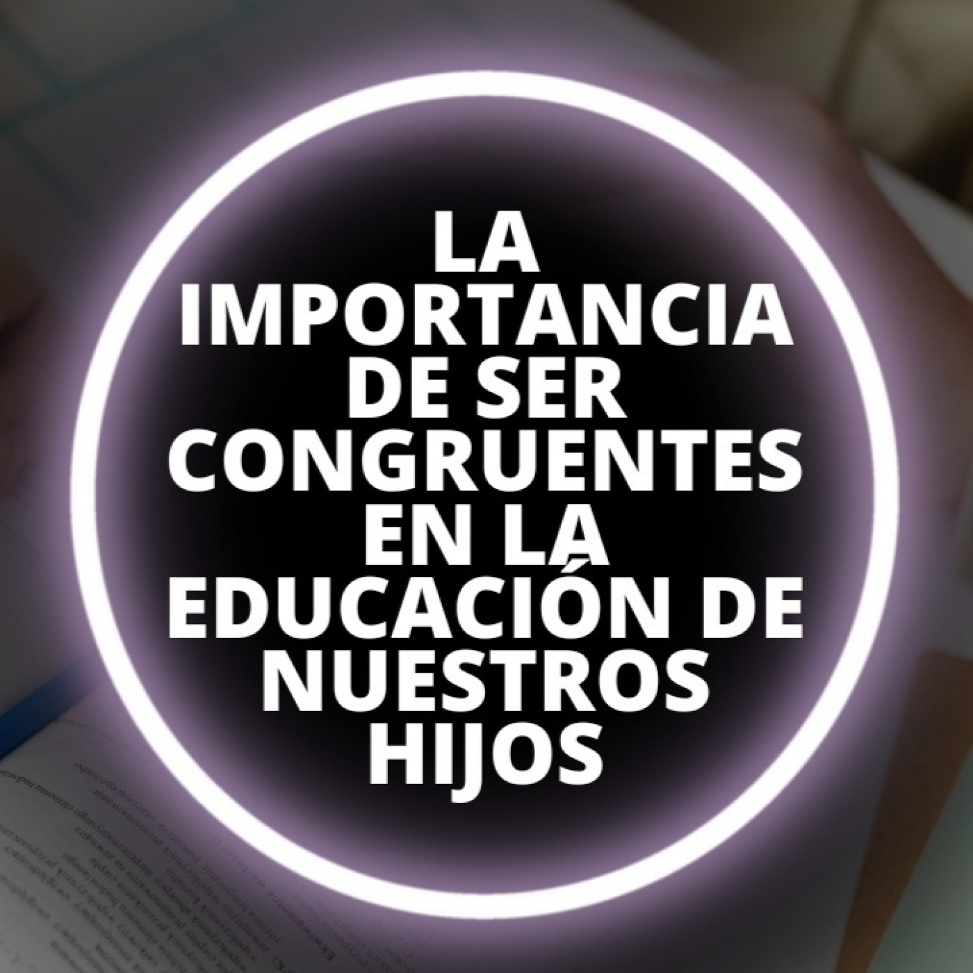 ¡Cómo Educar a tu Hijo Adolescente!