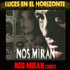 NOS MIRAN (2002) - Luces en el Horizonte