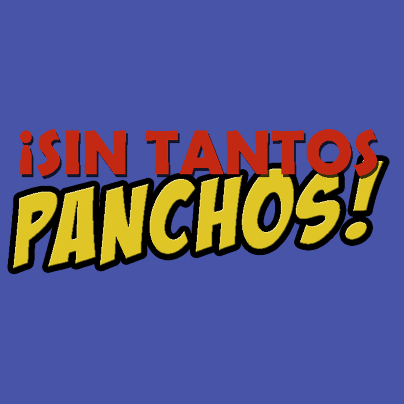 Sin tantos Panchos!