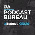 Esports Bureau Podcast Especial GES 19