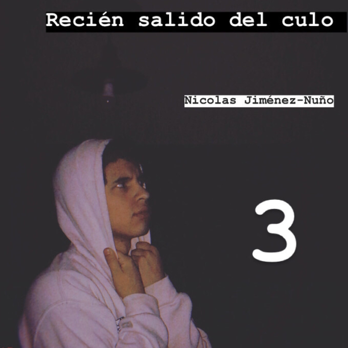 Recién salido del culo.