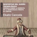 «Despertar del sueño tecnológico. Crónica sobre la derrota de la democracia frente al capital»
