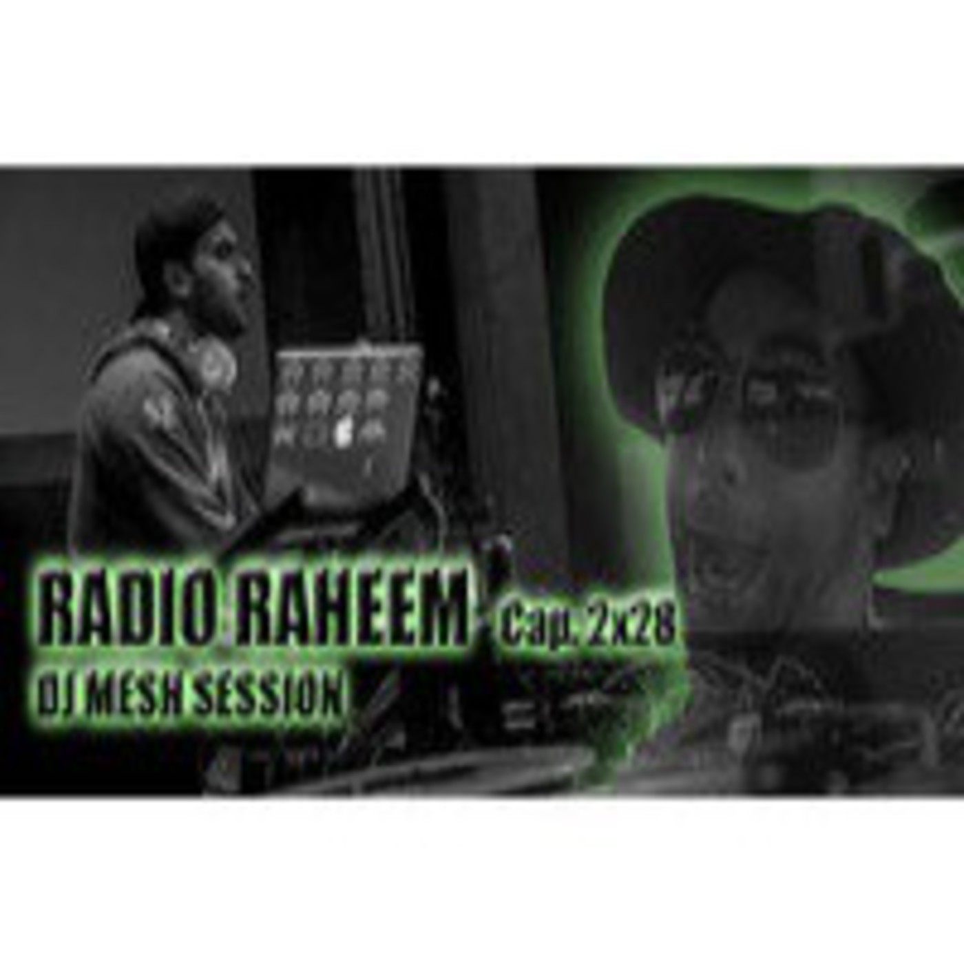 Radio Raheem 2 Cap. 28_ Dj Mesh live session episode artwork