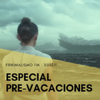 Frikimalismo FM 3X11 - Especial pre-vacaciones