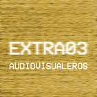 Audiovisualeros Extra 03 - Gamechangers