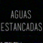 Aguas Estancadas 70: Nos hacemos viejos