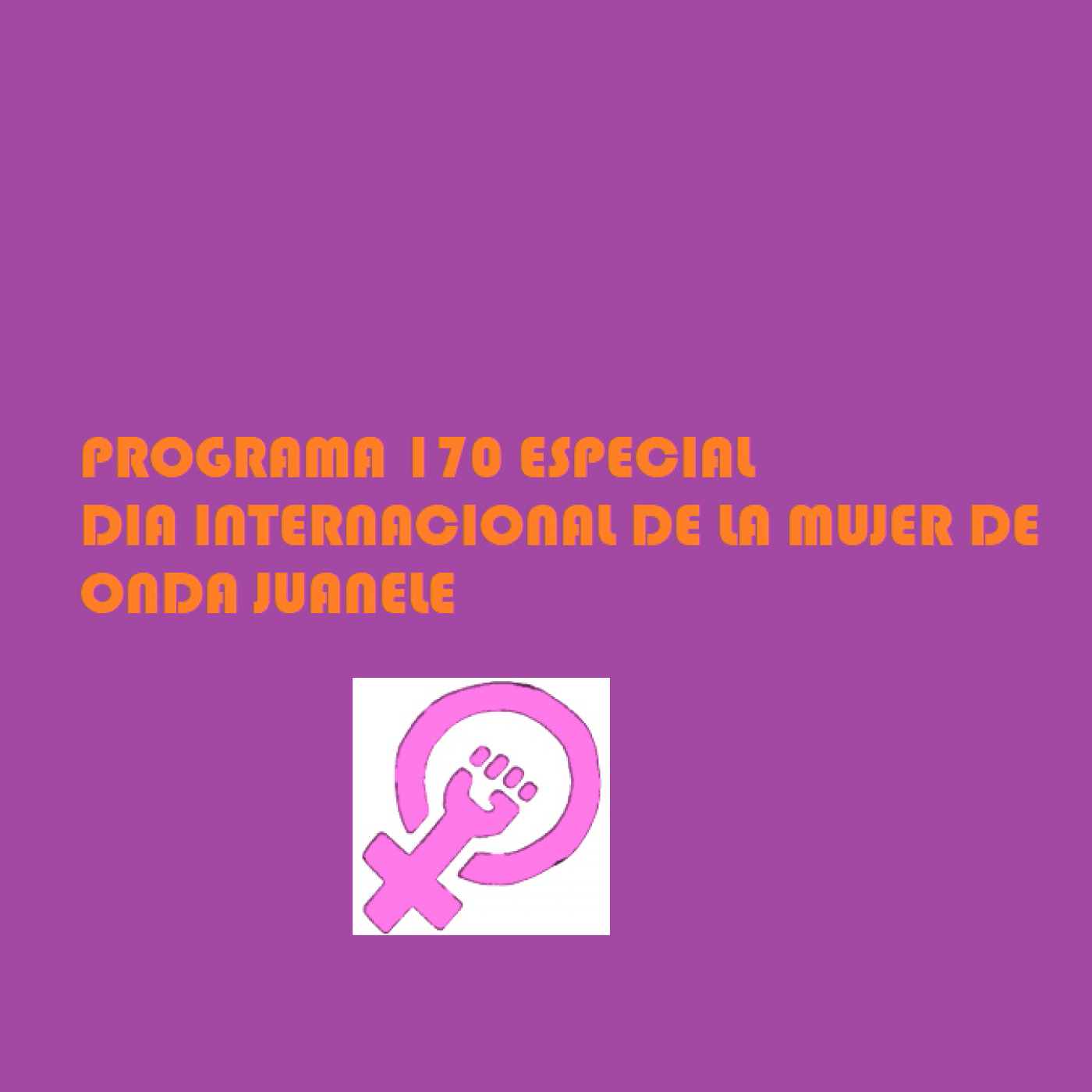 Programa 170 Especial Día Internacional de la Mujer de Onda Juanele episode artwork
