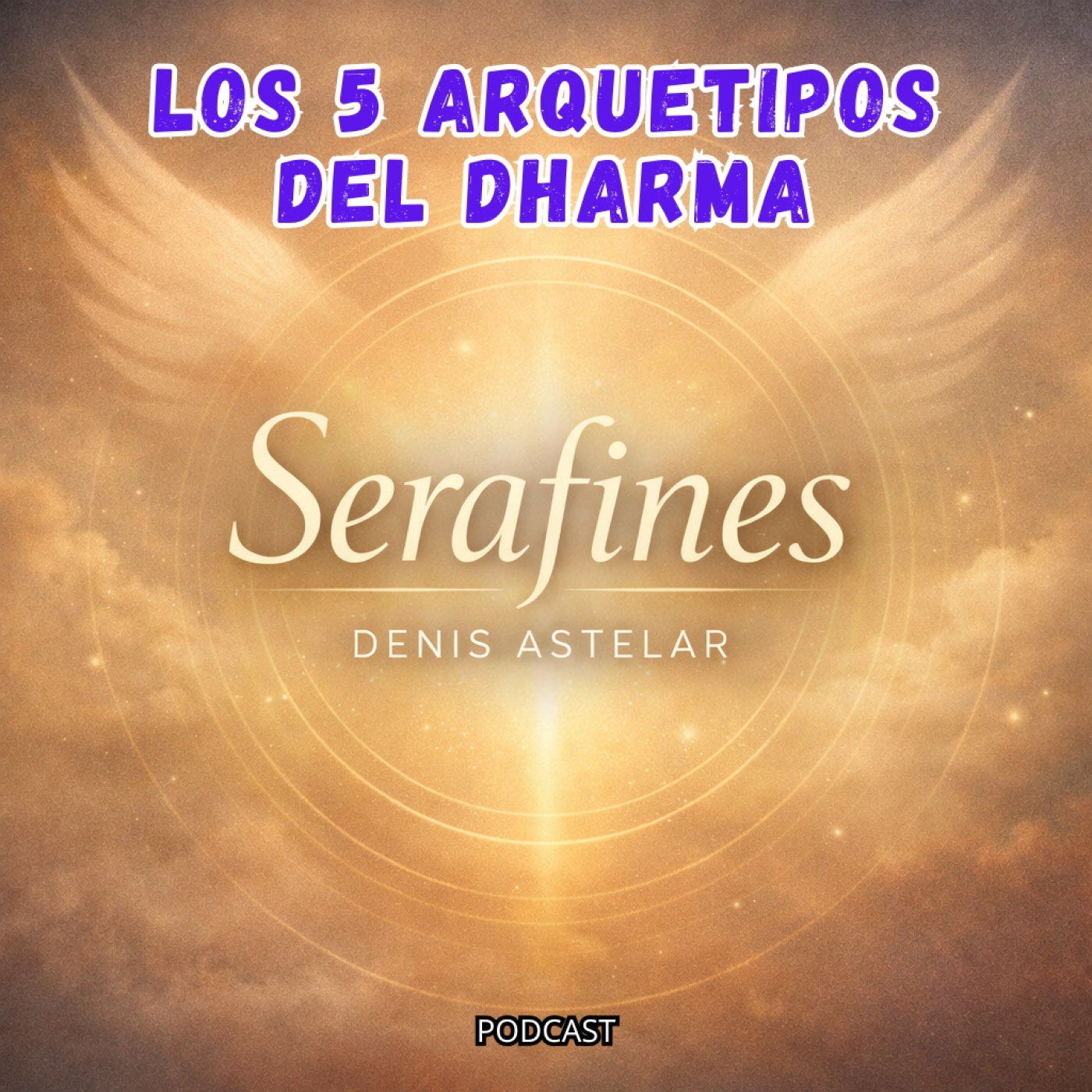 LOS 5 ARQUETIPOS DEL DHARMA - SERAFINES episode artwork