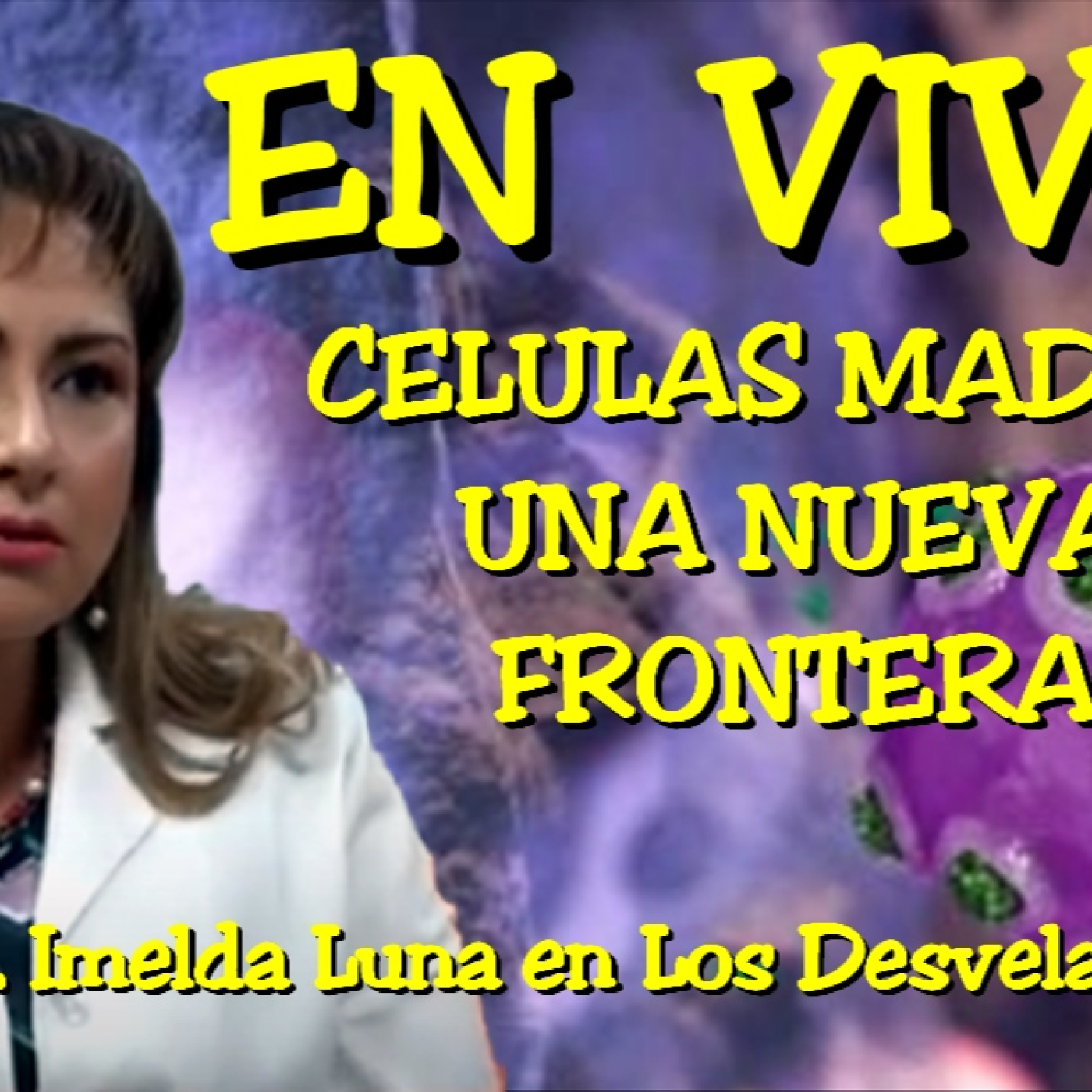Los desvelados - 2024 - dra imelda luna celulas madre una nueva frontera