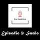 Episodio 3: Sueño