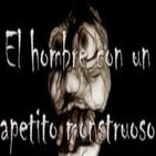 15º-El hombre con un apetito monstruoso (Voz Humana)