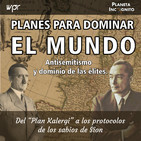 4x22 PLANES PARA DOMINAR EL MUNDO -- De la conspiración del plan Kalergi a los protocolos de los sabios de Sión.
