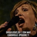 El gesto más radical. Episodio 11. Orgullosxs de T. Con Mar Cambrollé.