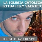 La Iglesia Católica Manchada En Sangre Rituales Y Sacrificios Humanos, JORGE DÍAZ CRESPO