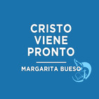Cristo viene pronto - Margarita Bueso