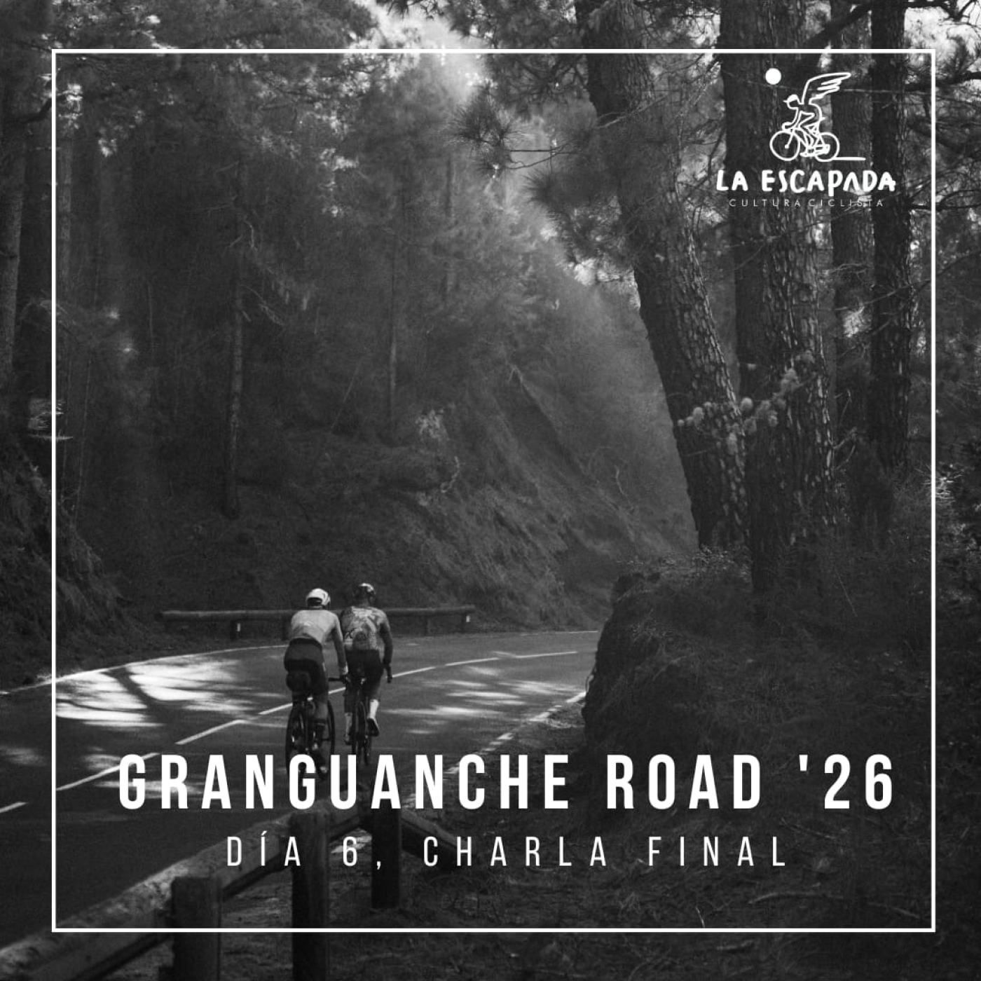 La Escapada #6×01-07 | Granguanche Road ’26 | Día 7 Charla final