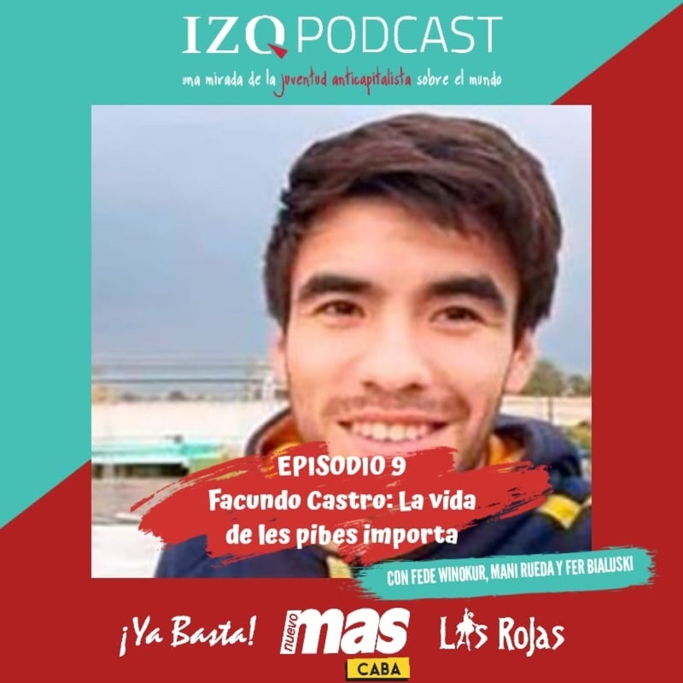 Izquierda Podcast 9: Facundo Castro: La vida de les pibes importa