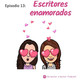 Episodio 13: Escritores Enamorados
