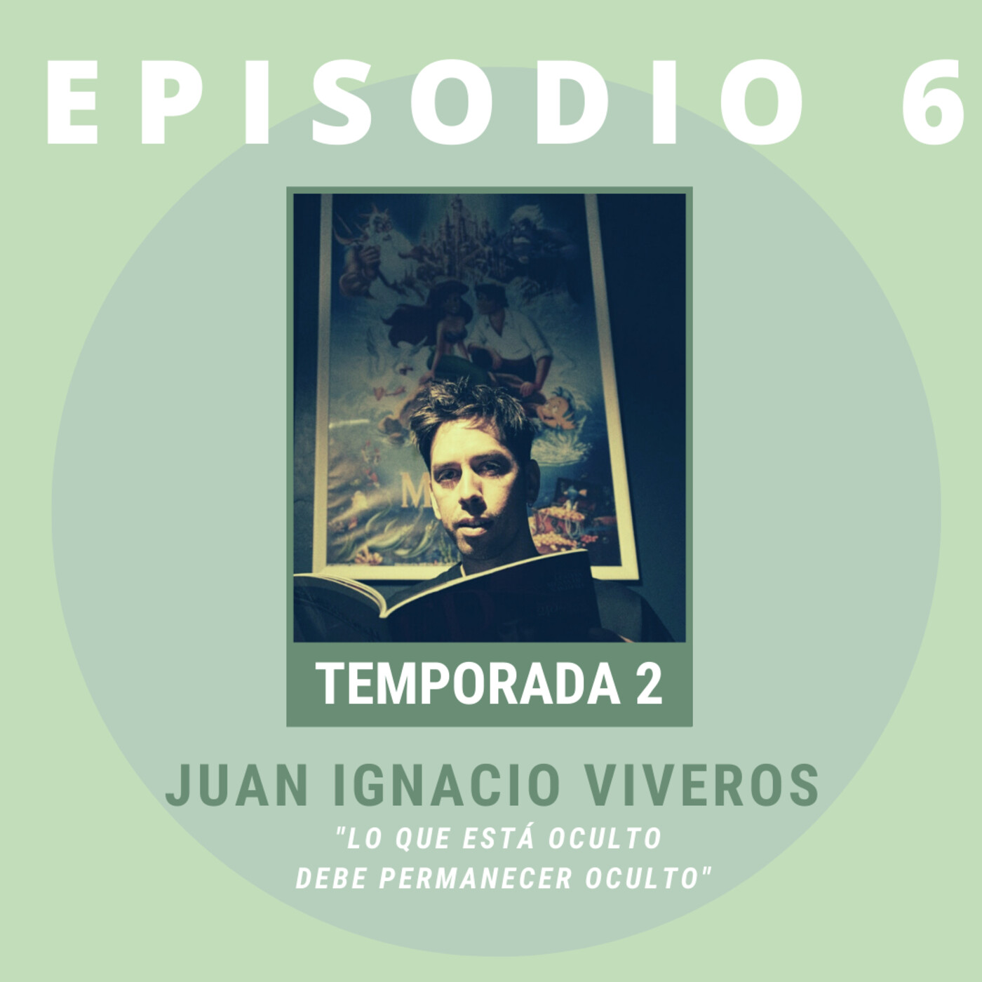T2. EP6. Lo que está oculto debe permanecer oculto. Invitade: Juan Ignacio Viveros