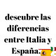 Diferencias entre Italia y España