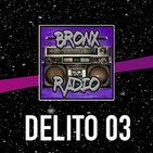 Bronx Radio - Delito 03