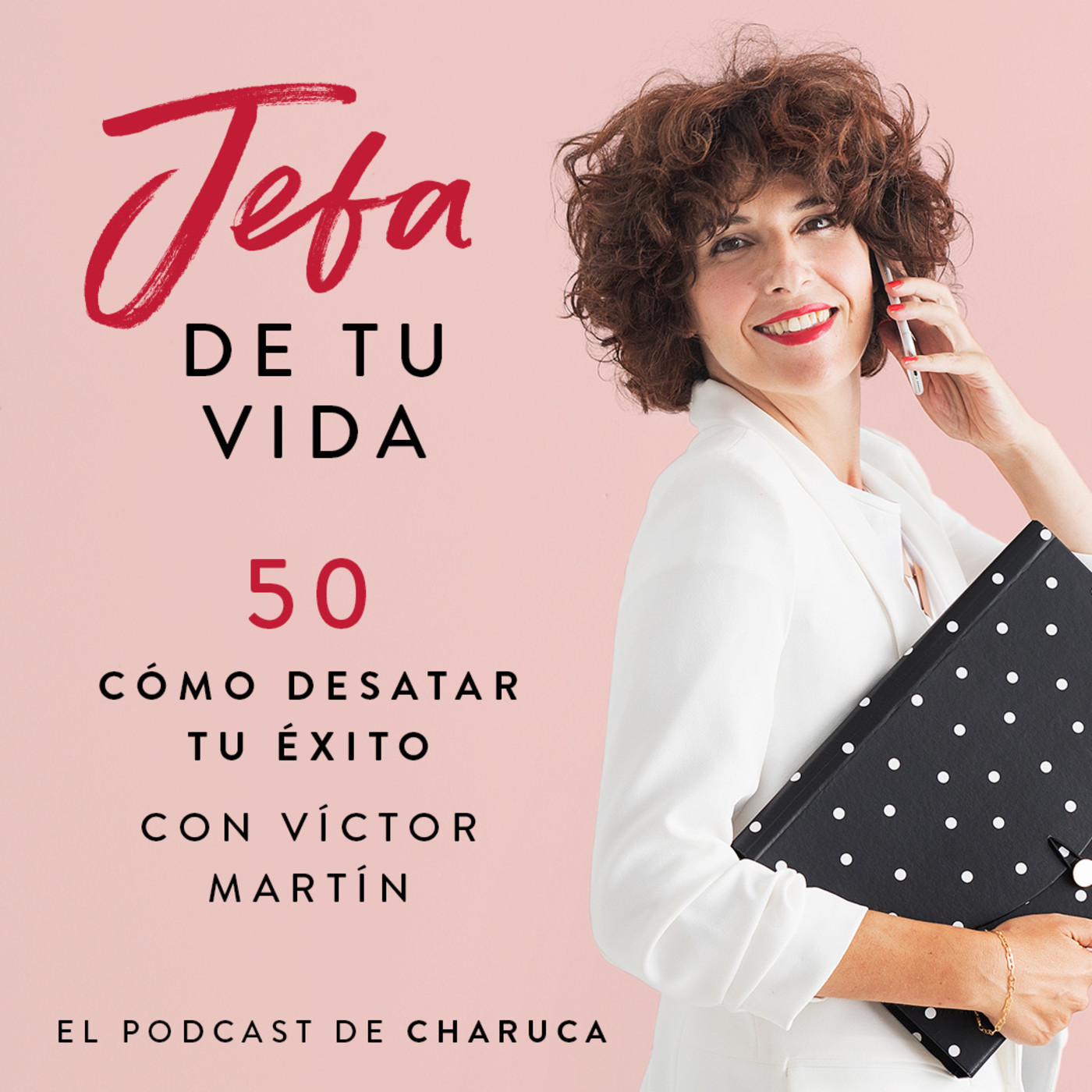 Jefa de tu vida. El podcast de Charuca