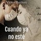 Cuando ya no esté