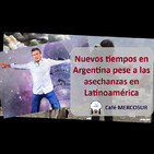 Nuevos tiempos en Argentina pese a las asechanzas en Latinoamérica