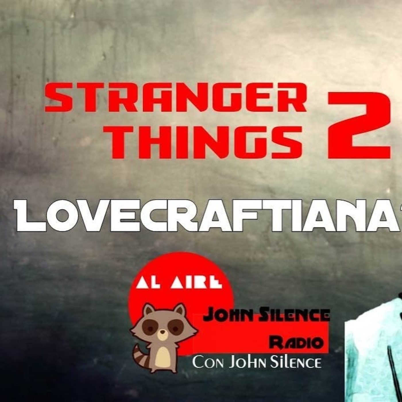 Episodio 4. STRANGER THINGS de Netflix y su posible origen lovecraftiano