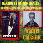 Luces en el Horizonte - Basado en hechos reales 4: ANDREI CHIKATILO - CIUDADANO X