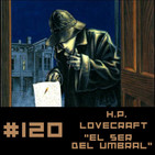 #120 H.P. Lovecraft - El ser en el umbral