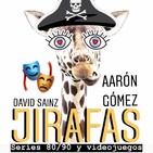 Jirafas con Aarón Gómez. Series de nuestra infancia y adolescencia. Videojuegos.