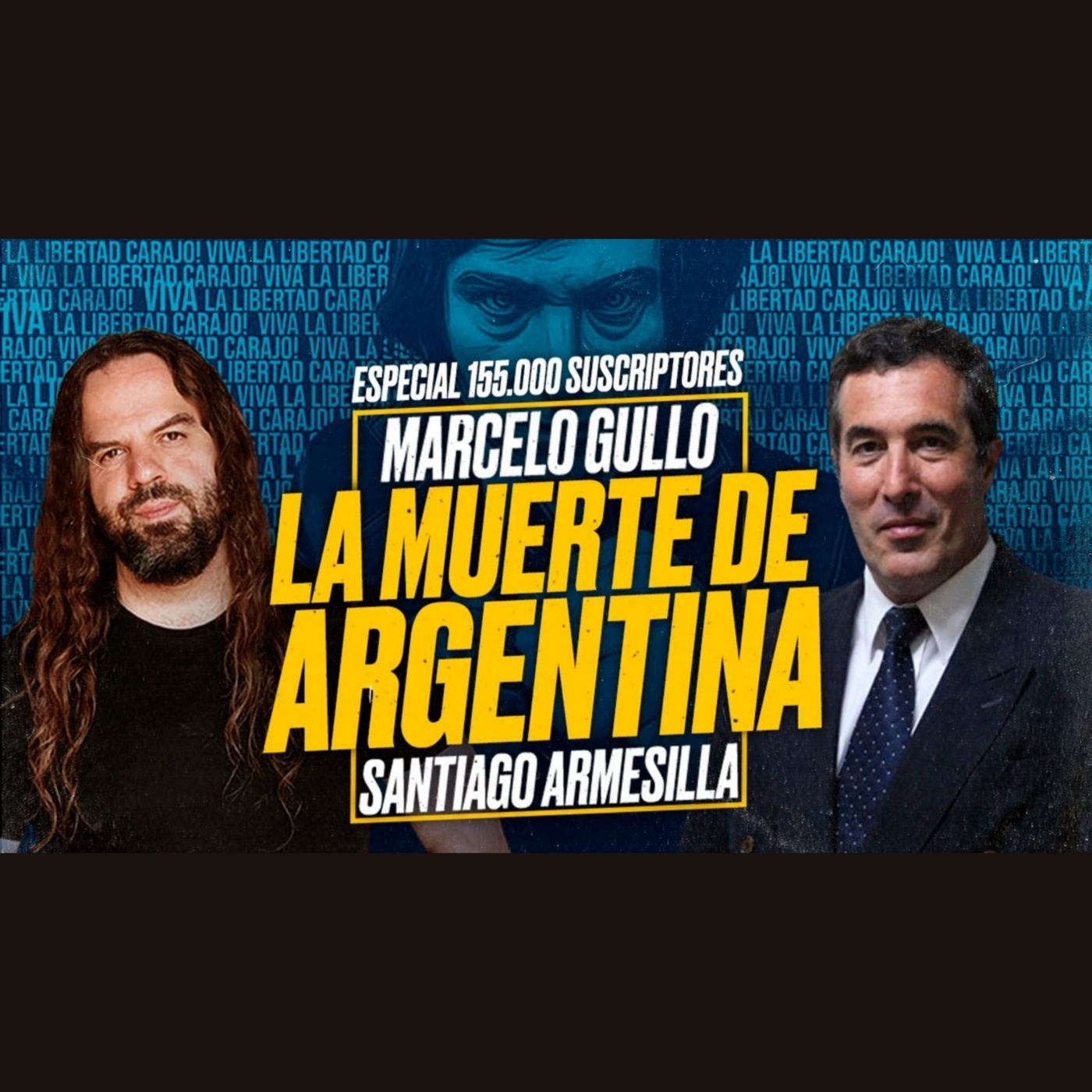 La muerte de ARGENTINA (Elecciones 2023) - Marcelo GULLO y Santiago ARMESILLA [Especial 155.000]