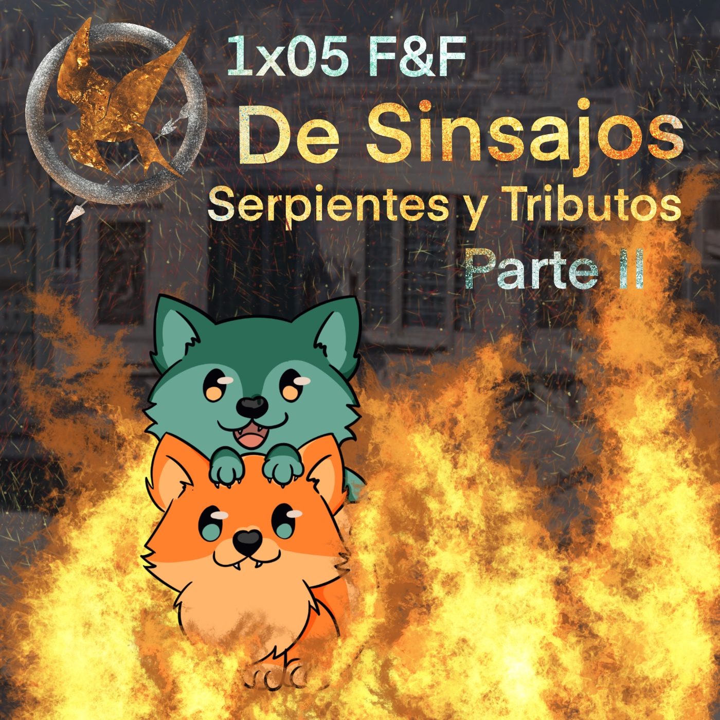 1x07 F&F De Sinsajos, Serpientes y Tributos PARTE II episode artwork