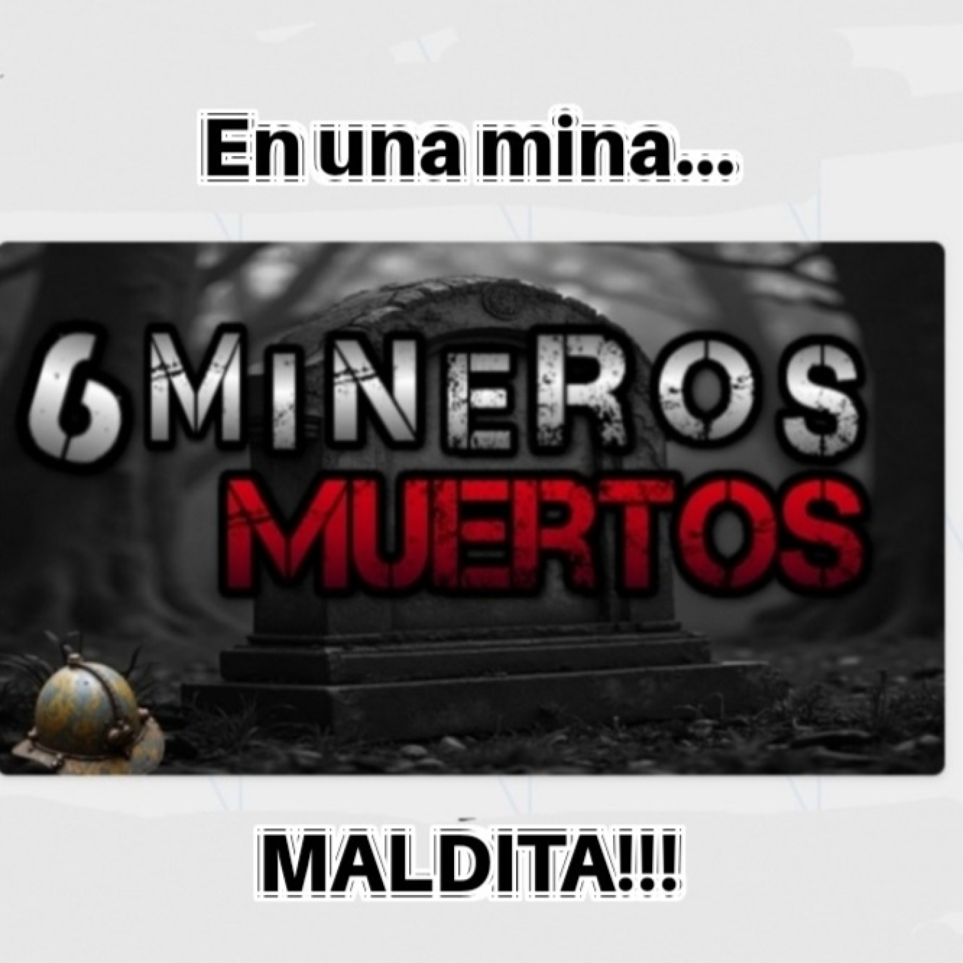 6 MINEROS MUERTOS EN LA MINA MALDITA episode artwork