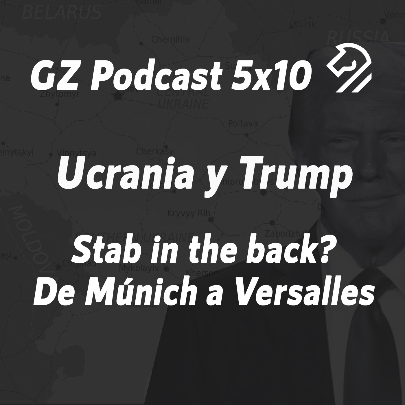 GZP 5x10 UCRANIA y TRUMP. Stab in the back? De Múnich a Versalles episode artwork