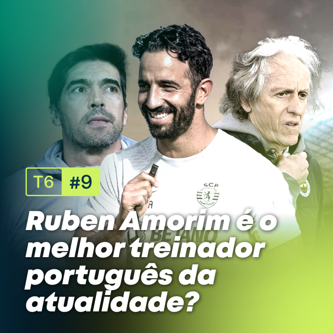 T6,EP.9 - Ruben Amorim é o melhor treinador português da atualidade?