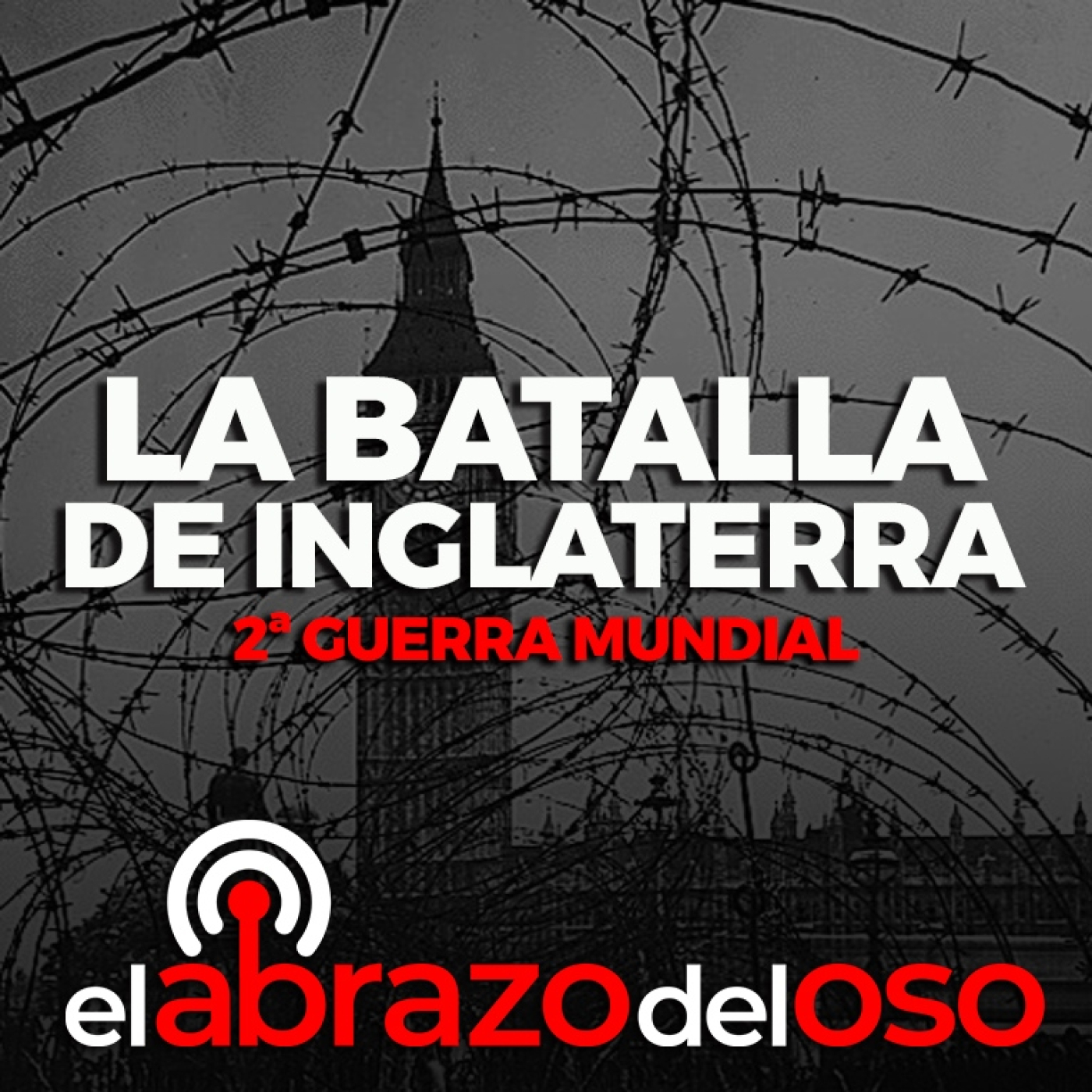 La Batalla de Inglaterra: Segunda guerra mundial - El Abrazo del Oso
