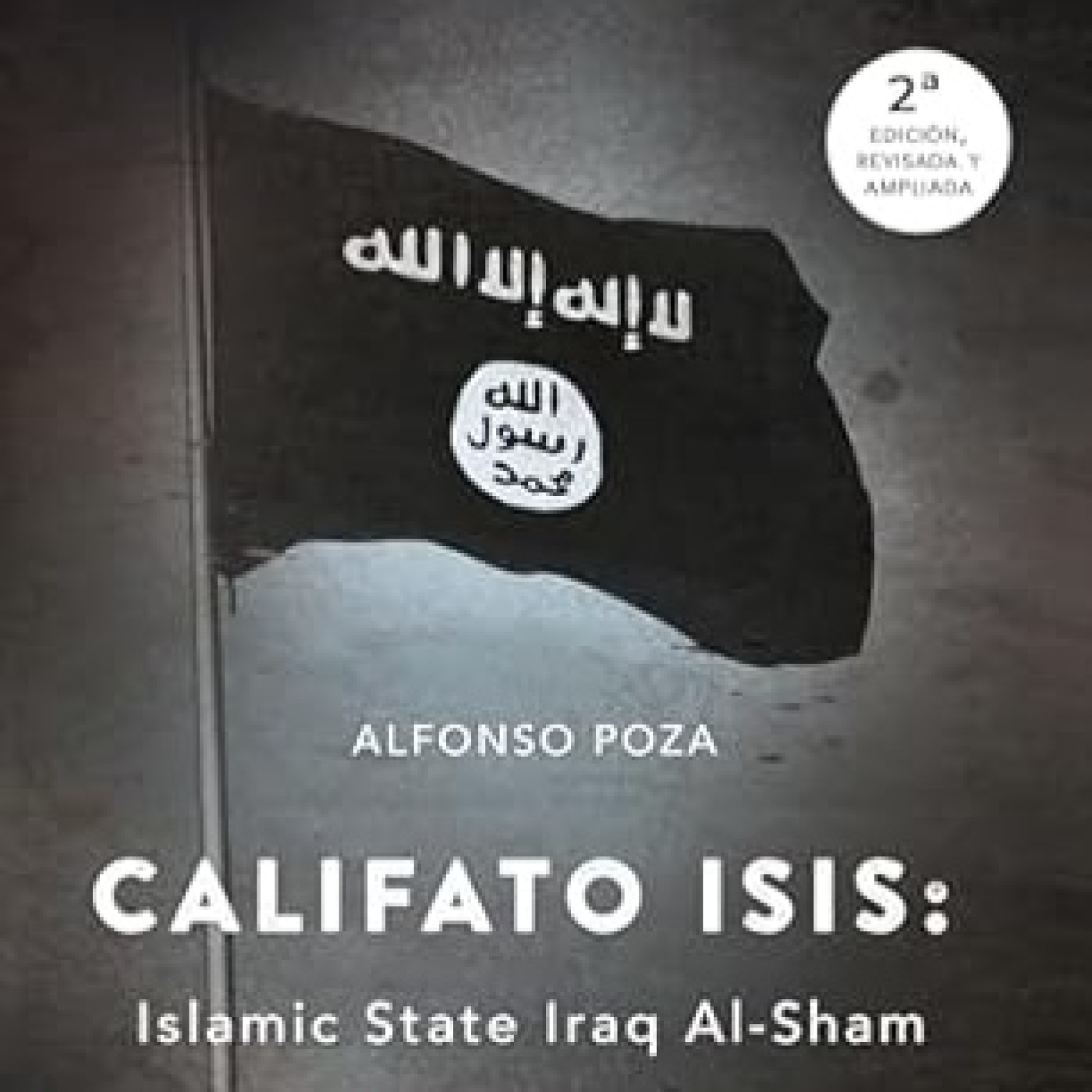 CALIFATO ISIS: PASADO, PRESENTE Y FUTURO.